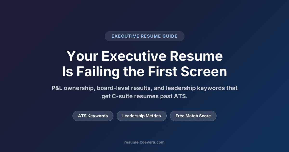 Your Executive Resume Is Failing the First Screen